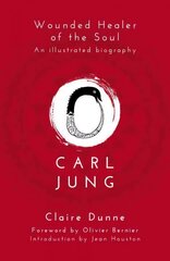 Carl Jung: Wounded Healer of the Soul: Wounded Healer of the Soul цена и информация | Биографии, автобиографии, мемуары | 220.lv