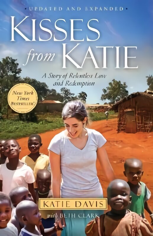 Kisses from Katie: A Story of Relentless Love and Redemption cena un informācija | Biogrāfijas, autobiogrāfijas, memuāri | 220.lv