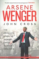 Arsene Wenger: The Inside Story of Arsenal Under Wenger Reissue цена и информация | Биографии, автобиогафии, мемуары | 220.lv