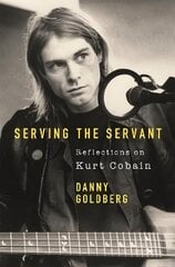 Serving The Servant: Remembering Kurt Cobain цена и информация | Биографии, автобиографии, мемуары | 220.lv