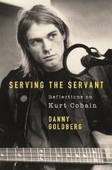 Serving The Servant: Remembering Kurt Cobain цена и информация | Биографии, автобиогафии, мемуары | 220.lv