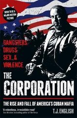 Corporation: The Rise and Fall of America's Cuban Mafia cena un informācija | Biogrāfijas, autobiogrāfijas, memuāri | 220.lv