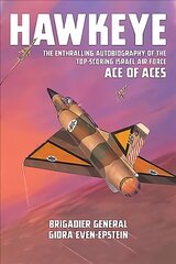 Hawkeye: The Enthralling Autobiography of the Top-Scoring Israel Air Force Ace of Aces цена и информация | Биографии, автобиогафии, мемуары | 220.lv