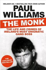 Monk: The Life and Crimes of Ireland's Most Enigmatic Gang Boss Main цена и информация | Биографии, автобиогафии, мемуары | 220.lv