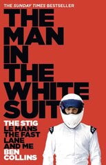 Man in the White Suit: The Stig, Le Mans, the Fast Lane and Me цена и информация | Биографии, автобиогафии, мемуары | 220.lv