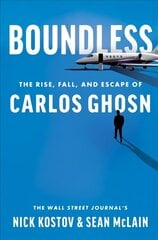 Boundless: The Rise, Fall, and Escape of Carlos Ghosn цена и информация | Биографии, автобиографии, мемуары | 220.lv