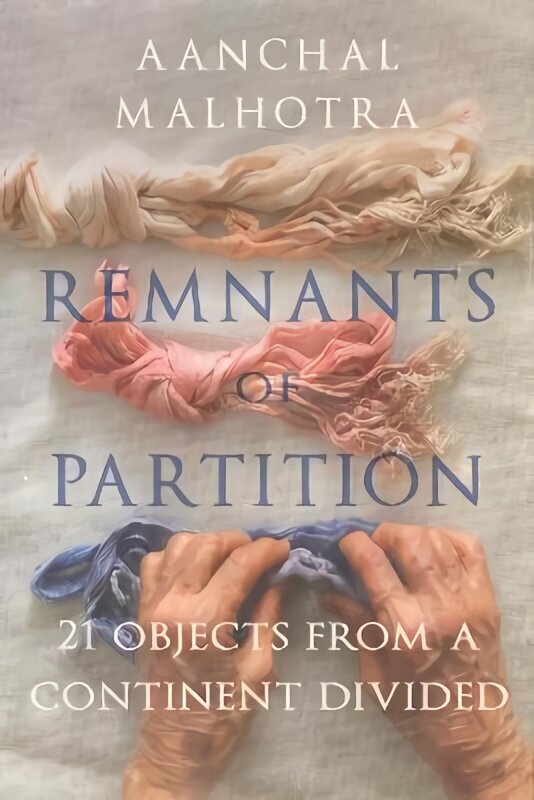 Remnants of Partition: 21 Objects from a Continent Divided cena un informācija | Biogrāfijas, autobiogrāfijas, memuāri | 220.lv