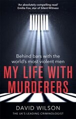 My Life with Murderers: Behind Bars with the World's Most Violent Men cena un informācija | Biogrāfijas, autobiogrāfijas, memuāri | 220.lv