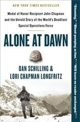 Alone at Dawn: Medal of Honor Recipient John Chapman and the Untold Story of the World's Deadliest Special Operations Force цена и информация | Биографии, автобиографии, мемуары | 220.lv