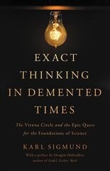 Exact Thinking in Demented Times: The Vienna Circle and the Epic Quest for the Foundations of Science цена и информация | Биографии, автобиогафии, мемуары | 220.lv