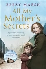 All My Mother's Secrets: A Powerful True Story of Love, Loss and a Family Torn Apart cena un informācija | Biogrāfijas, autobiogrāfijas, memuāri | 220.lv