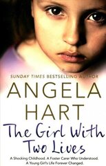 Girl With Two Lives: A Shocking Childhood. A Foster Carer Who Understood. A Young Girl's Life Forever Changed Main Market Ed. цена и информация | Биографии, автобиогафии, мемуары | 220.lv