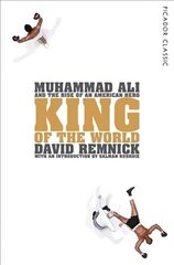 King of the World: Muhammad Ali and the Rise of an American Hero Main Market Ed. цена и информация | Биографии, автобиогафии, мемуары | 220.lv