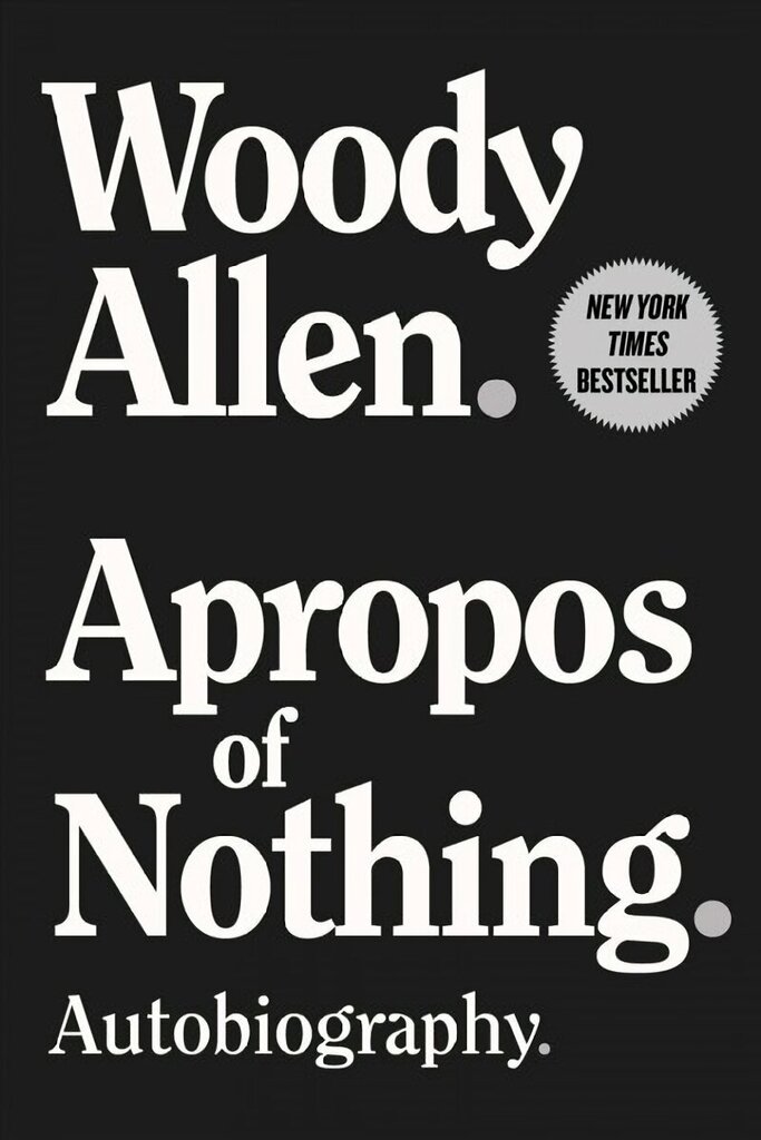Apropos of Nothing: Autobiography цена и информация | Biogrāfijas, autobiogrāfijas, memuāri | 220.lv
