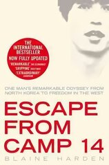 Escape from Camp 14: One Man's Remarkable Odyssey from North Korea to Freedom in the West Reprints cena un informācija | Biogrāfijas, autobiogrāfijas, memuāri | 220.lv