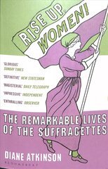 Rise Up Women!: The Remarkable Lives of the Suffragettes cena un informācija | Biogrāfijas, autobiogrāfijas, memuāri | 220.lv