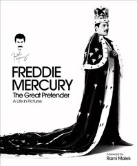 Freddie Mercury - The Great Pretender, a Life in Pictures: Authorised by the Freddie Mercury Estate цена и информация | Биографии, автобиогафии, мемуары | 220.lv