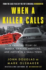 When a Killer Calls: A Haunting Story of Murder, Criminal Profiling, and Justice in a Small Town цена и информация | Биографии, автобиогафии, мемуары | 220.lv