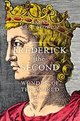 Frederick the Second: Wonder of the World 1194-1250 цена и информация | Биографии, автобиографии, мемуары | 220.lv