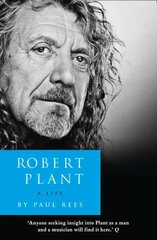 Robert Plant: A Life: The Biography edition cena un informācija | Biogrāfijas, autobiogrāfijas, memuāri | 220.lv