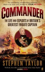 Commander: The Life and Exploits of Britain's Greatest Frigate Captain Main cena un informācija | Biogrāfijas, autobiogrāfijas, memuāri | 220.lv