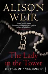 Lady In The Tower: The Fall of Anne Boleyn (Queen of England Series) cena un informācija | Biogrāfijas, autobiogrāfijas, memuāri | 220.lv