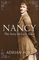 Nancy: The Story of Lady Astor cena un informācija | Biogrāfijas, autobiogrāfijas, memuāri | 220.lv