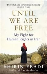 Until We Are Free: My Fight For Human Rights in Iran cena un informācija | Biogrāfijas, autobiogrāfijas, memuāri | 220.lv