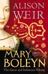 Mary Boleyn: 'The Great and Infamous Whore' цена и информация | Биографии, автобиогафии, мемуары | 220.lv