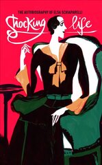 Shocking Life: The Autobiography of Elsa Schiaparelli цена и информация | Биографии, автобиогафии, мемуары | 220.lv