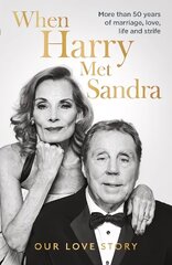 When Harry Met Sandra: Harry & Sandra Redknapp - Our Love Story: More than 50 years of marriage, love, life and strife цена и информация | Биографии, автобиографии, мемуары | 220.lv