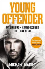 Young Offender: My Life from Armed Robber to Local Hero cena un informācija | Biogrāfijas, autobiogrāfijas, memuāri | 220.lv