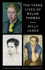 Three Lives of Dylan Thomas 2nd edition цена и информация | Биографии, автобиогафии, мемуары | 220.lv