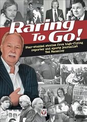 Raring to Go!: Star-studded stories from high-flying reporter and sports journalist Ted Macauley цена и информация | Биографии, автобиографии, мемуары | 220.lv