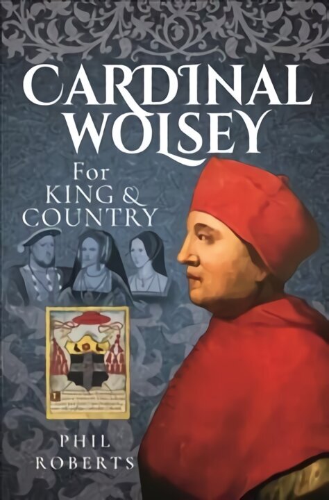 Cardinal Wolsey: For King and Country cena un informācija | Biogrāfijas, autobiogrāfijas, memuāri | 220.lv