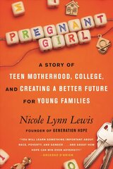 Pregnant Girl: A Story of Teen Motherhood, College, and Creating a Better Future for Young Families цена и информация | Биографии, автобиографии, мемуары | 220.lv