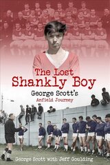 Lost Shankly Boy: George Scott's Anfield Journey cena un informācija | Biogrāfijas, autobiogrāfijas, memuāri | 220.lv