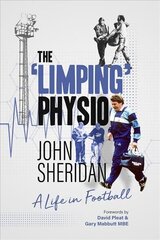 Limping Physio: A Life in Football цена и информация | Биографии, автобиогафии, мемуары | 220.lv