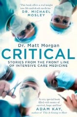 Critical: Stories from the front line of intensive care medicine цена и информация | Биографии, автобиогафии, мемуары | 220.lv