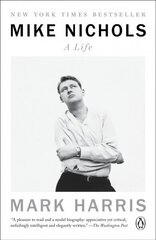 Mike Nichols: A Life: A Life cena un informācija | Biogrāfijas, autobiogrāfijas, memuāri | 220.lv