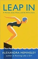Leap In: A Woman, Some Waves, and the Will to Swim cena un informācija | Biogrāfijas, autobiogrāfijas, memuāri | 220.lv