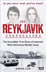 Reykjavik Confessions: The Incredible True Story of Iceland's Most Notorious Murder Case цена и информация | Биографии, автобиогафии, мемуары | 220.lv