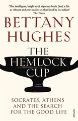 Hemlock Cup: Socrates, Athens and the Search for the Good Life цена и информация | Биографии, автобиографии, мемуары | 220.lv