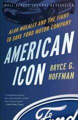 American Icon: Alan Mulally and the Fight to Save Ford Motor Company cena un informācija | Biogrāfijas, autobiogrāfijas, memuāri | 220.lv