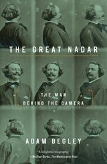 Great Nadar: The Man Behind the Camera цена и информация | Биографии, автобиогафии, мемуары | 220.lv