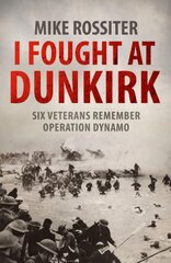 I Fought at Dunkirk цена и информация | Биографии, автобиогафии, мемуары | 220.lv