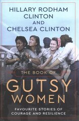 Book of Gutsy Women: Favourite Stories of Courage and Resilience cena un informācija | Biogrāfijas, autobiogrāfijas, memuāri | 220.lv