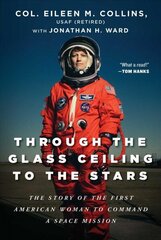 Through the Glass Ceiling to the Stars: The Story of the First American Woman to Command a Space Mission cena un informācija | Biogrāfijas, autobiogrāfijas, memuāri | 220.lv