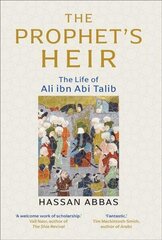 Prophet's Heir: The Life of Ali Ibn Abi Talib cena un informācija | Biogrāfijas, autobiogrāfijas, memuāri | 220.lv