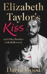Elizabeth Taylor's Kiss and Other Brushes with Hollywood цена и информация | Биографии, автобиографии, мемуары | 220.lv